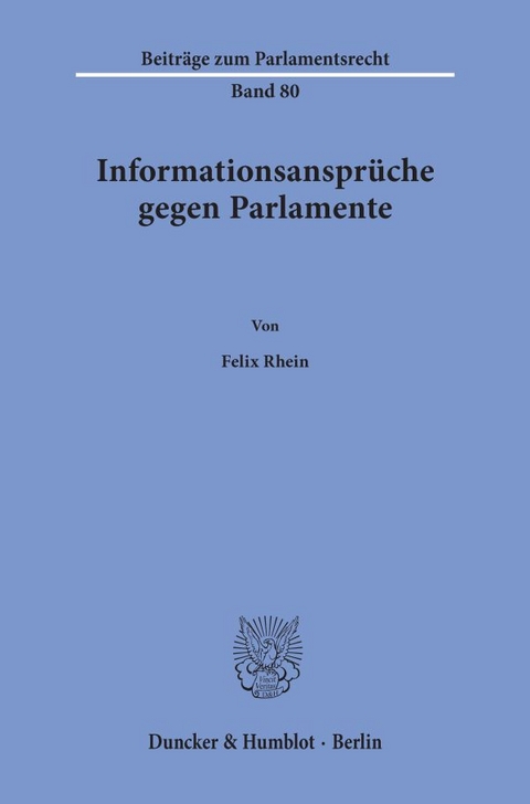 Informationsanspr&uuml;che gegen Parlamente. - Felix Rhein