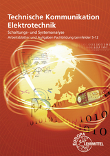 Technische Kommunikation Elektrotechnik, Schaltungs-/ Systemanalyse Fachbildung, Arbeitsblätter und Aufgaben LF 5-12 - Beer, Ulrich; Gebert, Horst; Häberle, Gregor; Käppel, Thomas; Jöckel, Hans Walter; Schwarz, Jürgen; Stillig, Javier