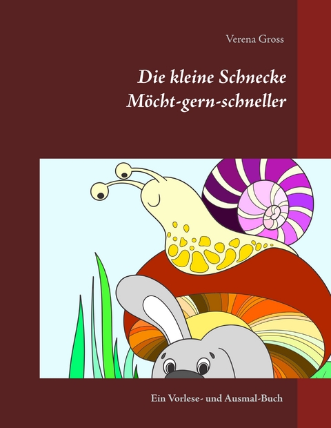 Die kleine Schnecke M&ouml;cht-gern-schneller - Verena Gross