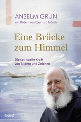 Eine Br&uuml;cke zum Himmel - Anselm Gr&uuml;n