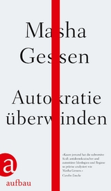 Autokratie &uuml;berwinden - Masha Gessen