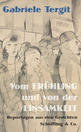 Vom Fr&uuml;hling und von der Einsamkeit - Gabriele Tergit