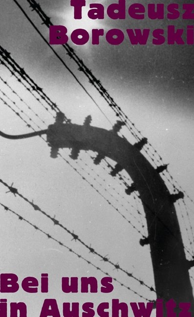 Bei uns in Auschwitz - Tadeusz Borowski