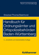 Handbuch f&uuml;r Ordnungs&auml;mter und Ortspolizeibeh&ouml;rden Baden-W&uuml;rttemberg - Daniel Strecker, Christian Thome, Lars Steinhorst