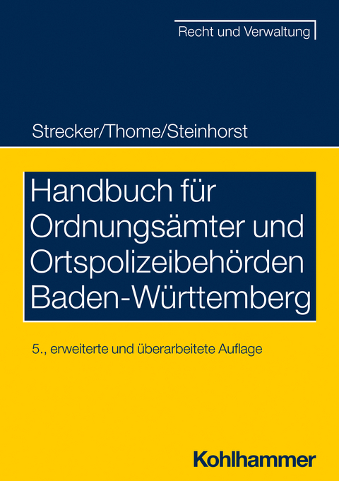 Handbuch f&uuml;r Ordnungs&auml;mter und Ortspolizeibeh&ouml;rden Baden-W&uuml;rttemberg - Daniel Strecker, Christian Thome, Lars Steinhorst