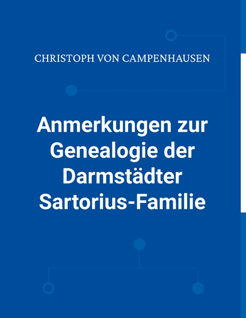 Anmerkungen zur Genealogie der Darmst&auml;dter Sartorius-Familie - Christoph von Campenhausen