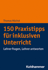 150 Praxistipps f&uuml;r inklusiven Unterricht - Thomas H&ouml;chst