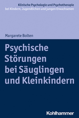 Psychische St&ouml;rungen bei S&auml;uglingen und Kleinkindern - Margarete Bolten