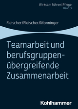 Teamarbeit und berufsgruppen&uuml;bergreifende Zusammenarbeit - Werner Fleischer, Benedikt Fleischer, Martin Monninger