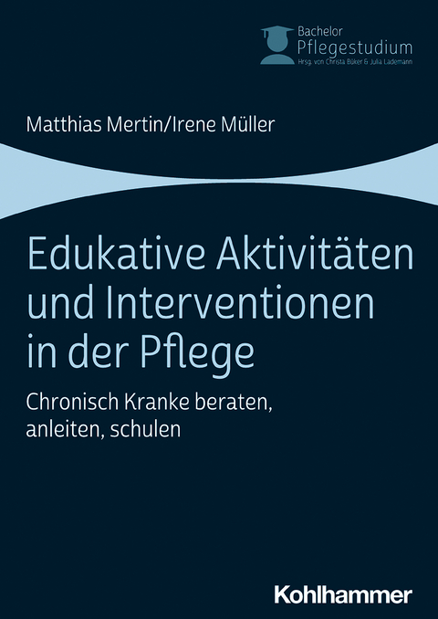 Edukative Aktivit&auml;ten und Interventionen in der Pflege - Matthias Mertin, Irene M&uuml;ller