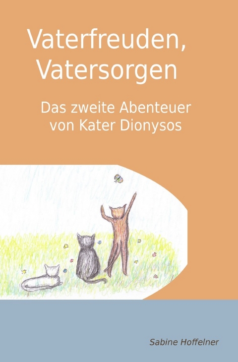 Dionysos-Reihe / Vaterfreuden, Vatersorgen - Sabine Hoffelner