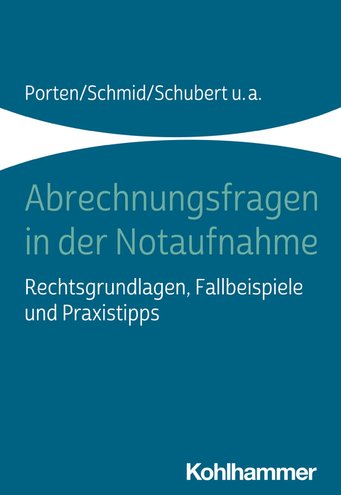 Abrechnungsfragen in der Notaufnahme - Stephan Porten, Katharina Schmid, Claudia Schubert, Rolf Dubb, J&uuml;rgen M&uuml;ller