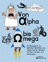 Von Alpha bis Omega - Ein &Uuml;bungsbuch mit bildhaften Merkhilfen zum altgriechischen Alphabet f&uuml;r Eltern, Sch&uuml;ler und Schlaumeier - Carla Oblasser, Caroline Oblasser