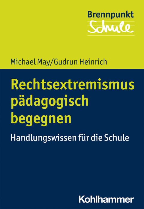 Rechtsextremismus p&auml;dagogisch begegnen - Michael May, Gudrun Heinrich