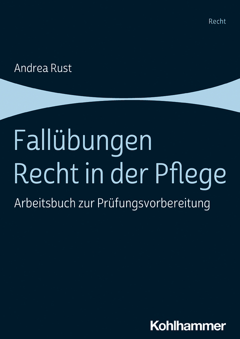 Fall&uuml;bungen Recht in der Pflege - Andrea Rust