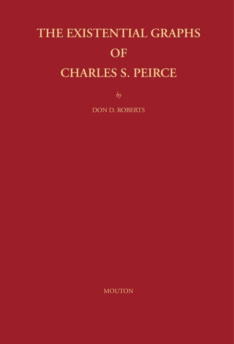 The Existential Graphs of Charles S. Peirce - Don D. Roberts