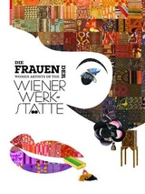 Die Frauen der Wiener Werkst&auml;tte / Women Artists of the Wiener Werkst&auml;tte - 