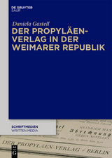 Der Propyl&auml;en-Verlag in der Weimarer Republik - Daniela Gastell