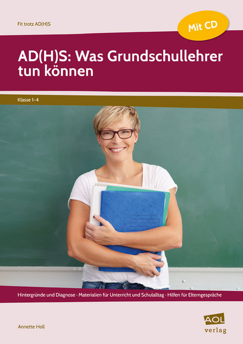 AD(H)S: Was Grundschullehrer tun k&ouml;nnen - Annette Holl