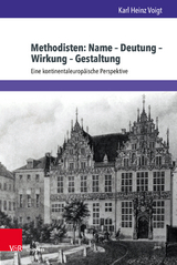Methodisten: Name &ndash; Deutung &ndash; Wirkung &ndash; Gestaltung - Karl Heinz Voigt