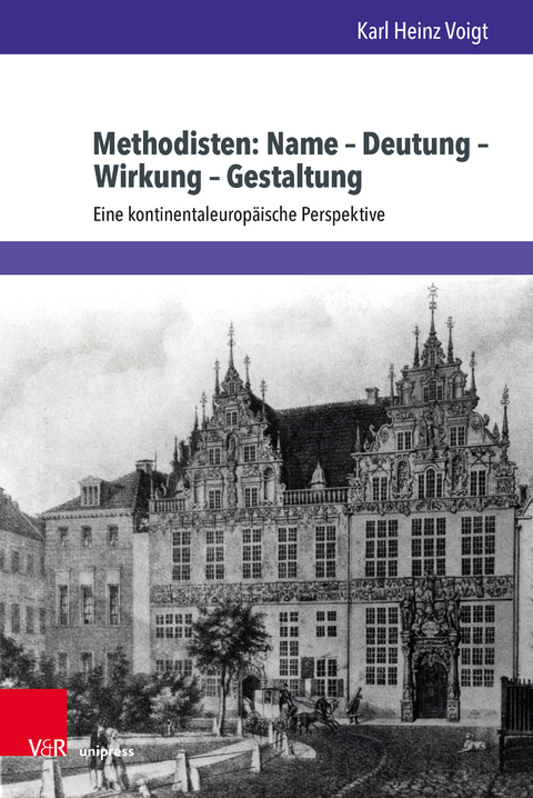 Methodisten: Name &ndash; Deutung &ndash; Wirkung &ndash; Gestaltung - Karl Heinz Voigt