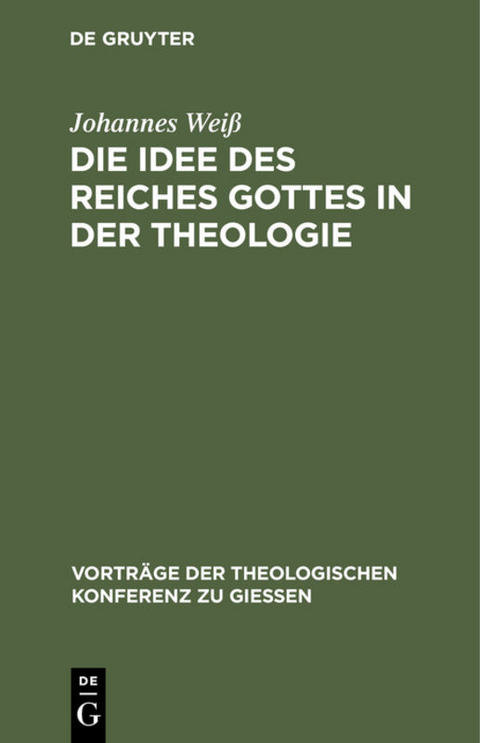 Die Idee des Reiches Gottes in der Theologie - Johannes Wei&szlig;