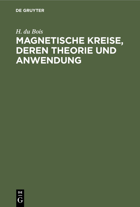 Magnetische Kreise, deren Theorie und Anwendung - H. Du Bois