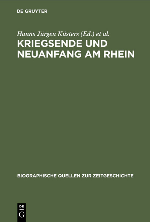Kriegsende und Neuanfang am Rhein - 