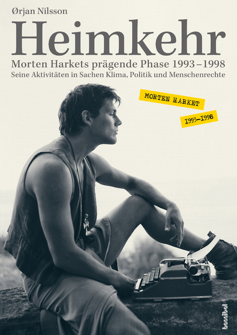 Heimkehr. Morten Harkets pr&auml;gende Phase 1993-1998 - &Oslash;rjan Nilsson