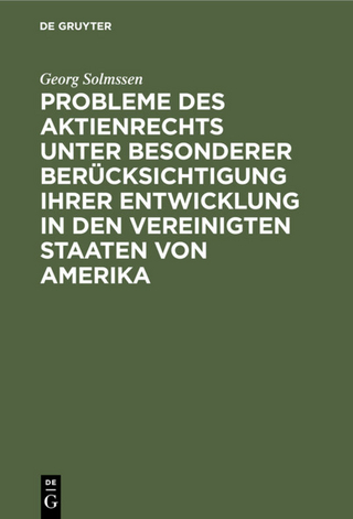 Probleme des Aktienrechts unter besonderer Berücksichtigung ihrer Entwicklung in den Vereinigten Staaten von Amerika