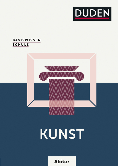 Basiswissen Schule &ndash; Kunst Abi - Simone Felgentreu