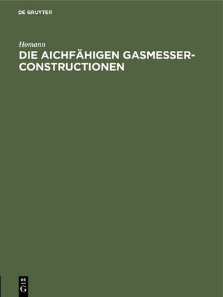 Die aichfähigen Gasmesser-Constructionen