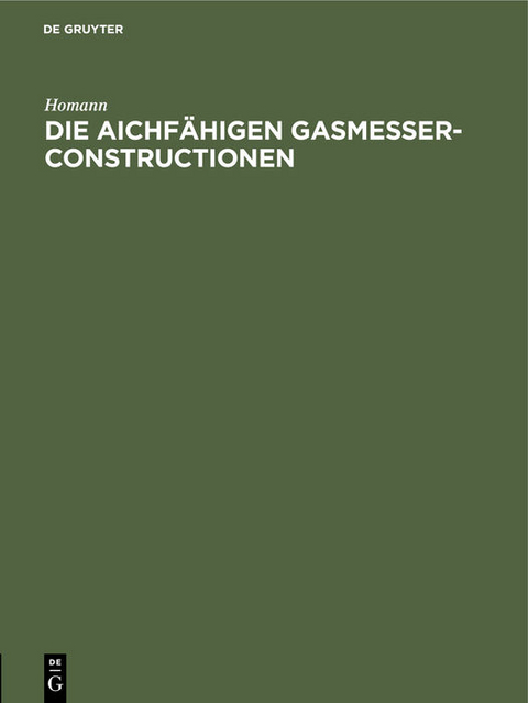 Die aichf&auml;higen Gasmesser-Constructionen -  Homann