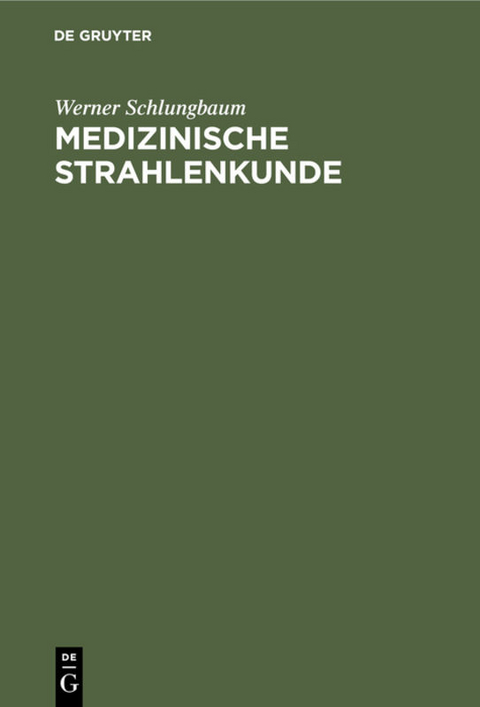 Medizinische Strahlenkunde - Werner Schlungbaum