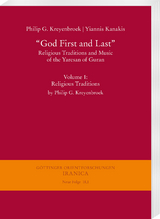 &ldquo;God First and Last&rdquo;. Religious Traditions and Music of the Yaresan of Guran - Philip G. Kreyenbroek, Yiannis Kanakis