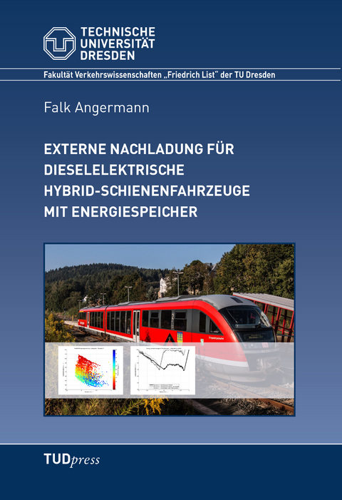 Externe Nachladung f&uuml;r dieselelektrische Hybrid-Schienenfahrzeuge mit Energiespeicher - Falk Angermann