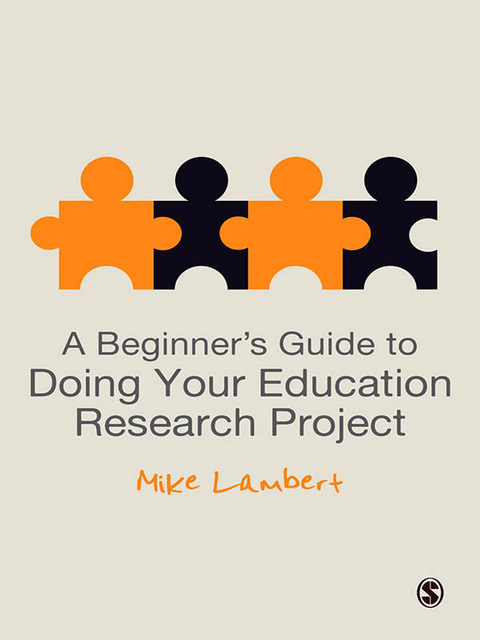 A Beginner&prime;s Guide to Doing Your Education Research Project - Mike Lambert