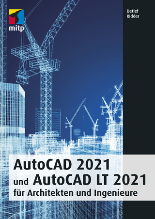 AutoCAD 2021 und AutoCAD LT 2021 für Architekten und Ingenieure