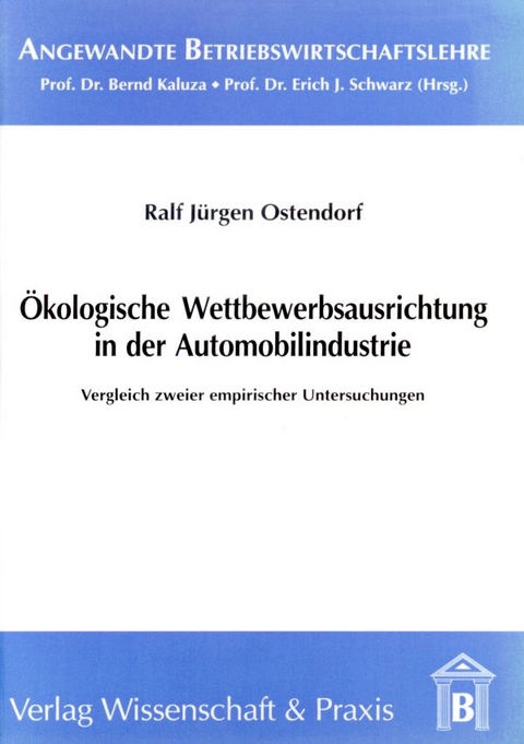 &Ouml;kologische Wettbewerbsausrichtung in der Automobilindustrie. - Ralf J&uuml;rgen Ostendorf