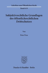 Subjektivrechtliche Grundlagen des &ouml;ffentlichrechtlichen Drittschutzes. - Peter Preu