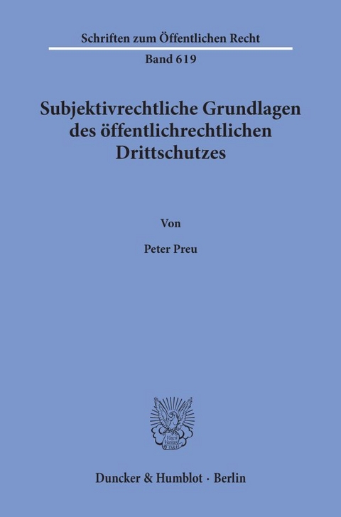Subjektivrechtliche Grundlagen des &ouml;ffentlichrechtlichen Drittschutzes. - Peter Preu