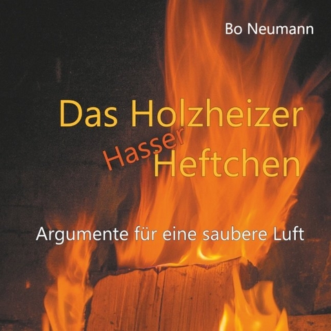 Das Holzheizerhasserheftchen - Bo Neumann