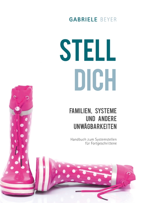 Familien, Systeme und andere Unw&auml;gbarkeiten - Gabriele Beyer