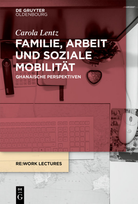 Familie, Arbeit und soziale Mobilit&auml;t - Carola Lentz