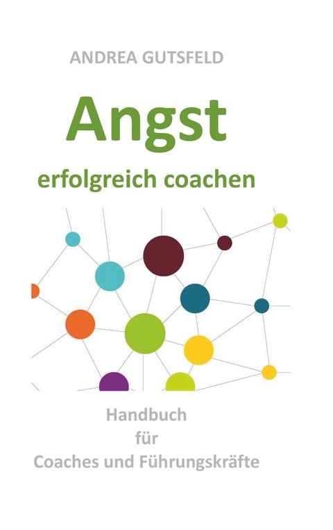 Angst erfolgreich coachen - Andrea Gutsfeld