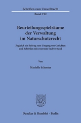 Beurteilungsspielr&auml;ume der Verwaltung im Naturschutzrecht. - Marielle Schuster