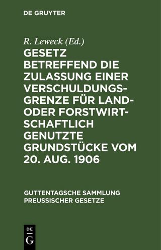 Gesetz betreffend die Zulassung einer Verschuldungsgrenze für land- oder forstwirtschaftlich genutzte Grundstücke vom 20. Aug. 1906