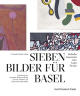 Sieben Bilder f&uuml;r Basel - Dubuffet, Giacometti, Klee, Leg&eacute;r, Picasso