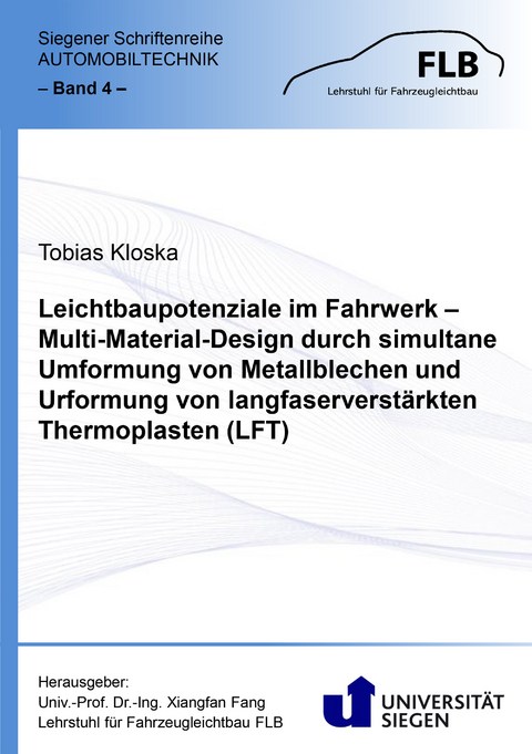 Leichtbaupotenziale im Fahrwerk &ndash; Multi-Material-Design durch simultane Umformung von Metallblechen und Urformung von langfaserverst&auml;rkten Thermoplasten (LFT) - Tobias Kloska