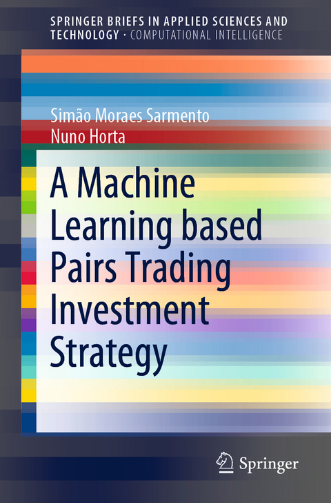 A Machine Learning based Pairs Trading Investment Strategy - Simão Moraes Sarmento, Nuno Horta